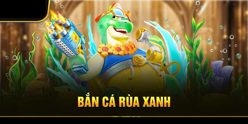 Giới thiệu tựa game bắn cá rùa xanh