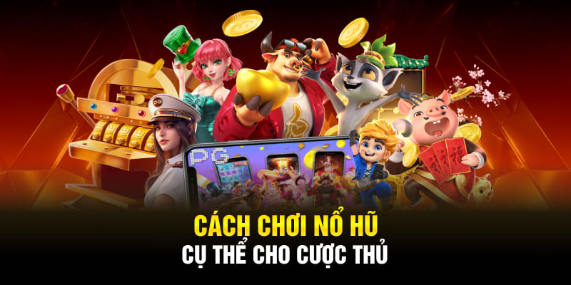 Các bước tham gia chơi nổ hũ